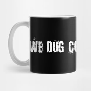 We Dug Coal Together Mug